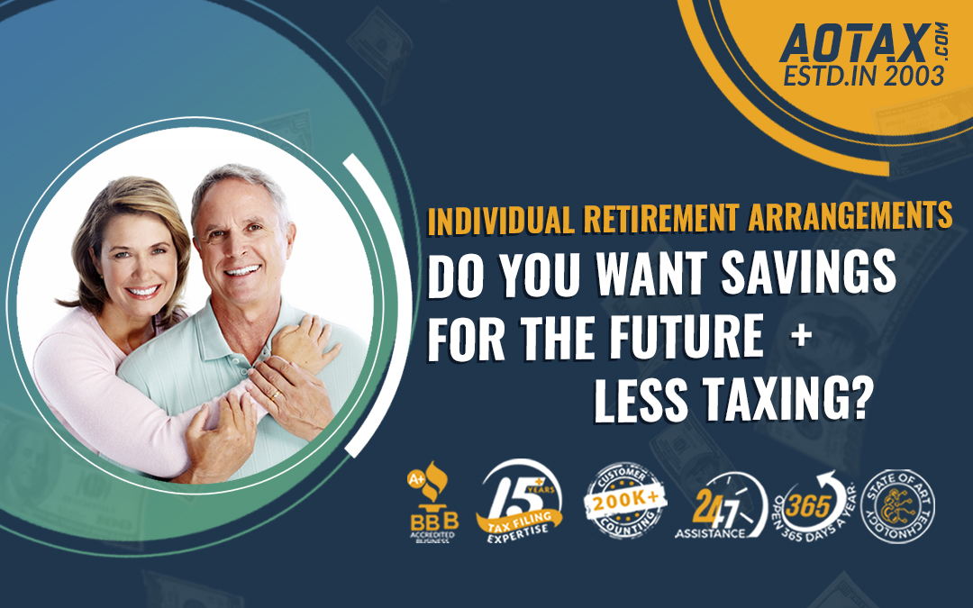 Individual Retirement Arrangements – Do you want savings for the future + less taxing?