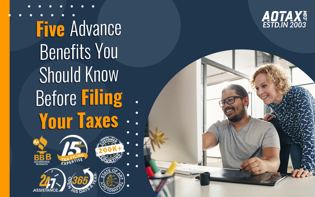 Five Advance Benefits You Should Know Before Filing Your Taxes