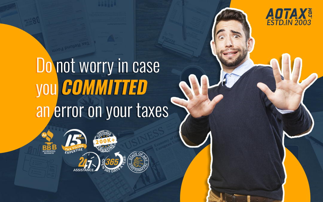 Do not worry in case you committed an error on your taxes?