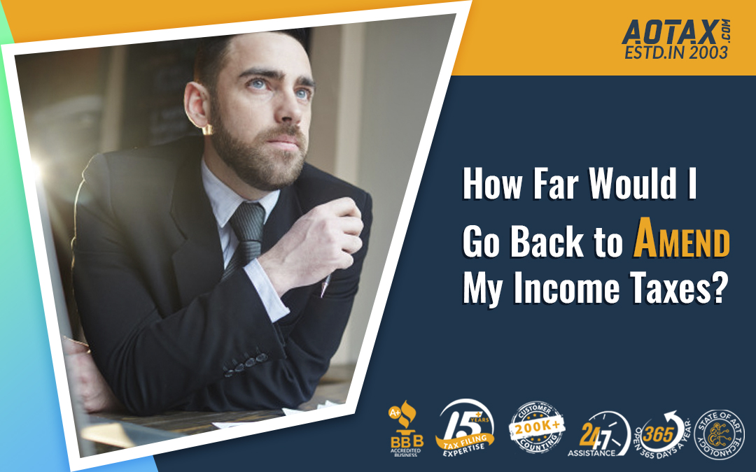 How Far Would I Go Back to Amend My Income Taxes?