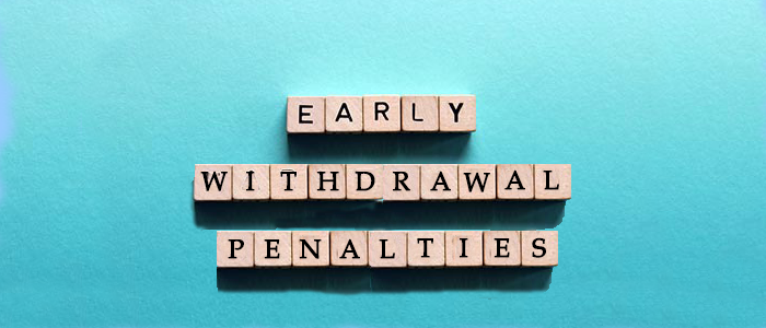 Early Withdrawal Penalties