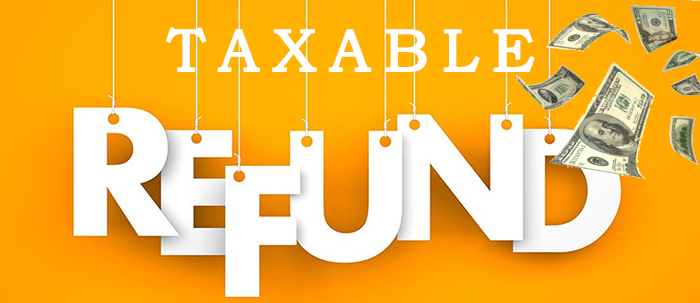 Taxable Refunds – It’s Details, Understandings and Taxable or Non-taxable