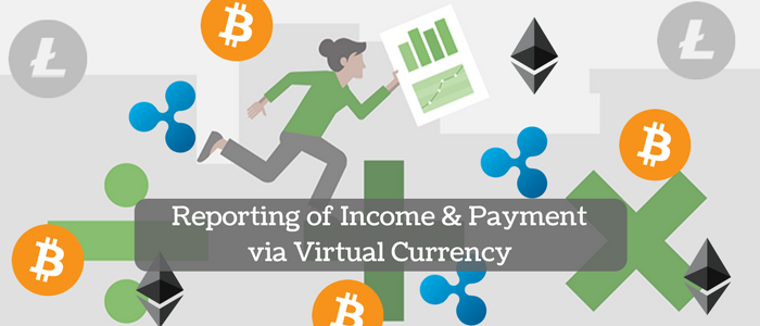 Reporting of Income and Payment made via Virtual Currency