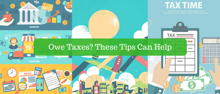 Owe Taxes These Tips Can Help