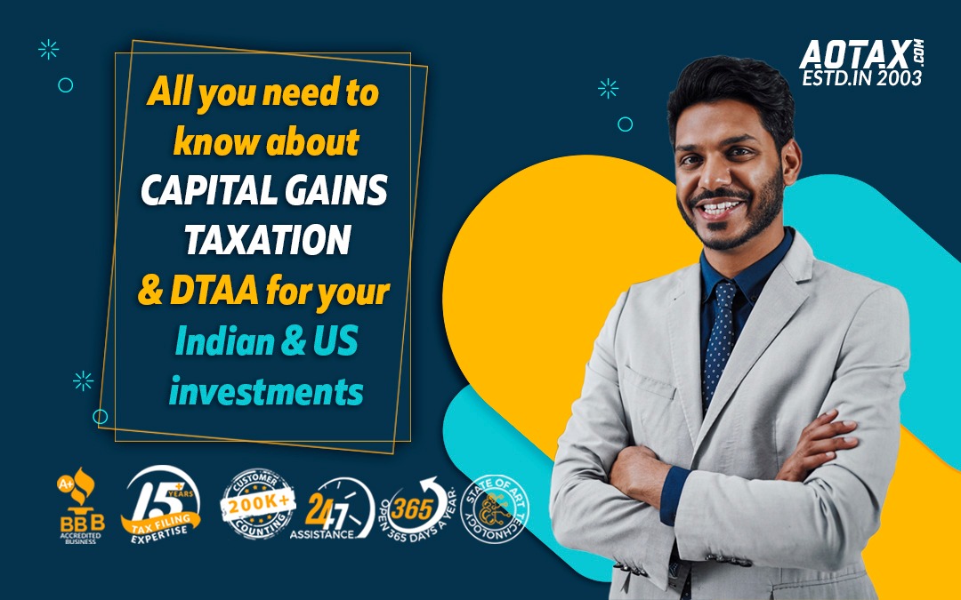 All you need to know about Capital Gains taxation and DTAA for your Indian and US investments