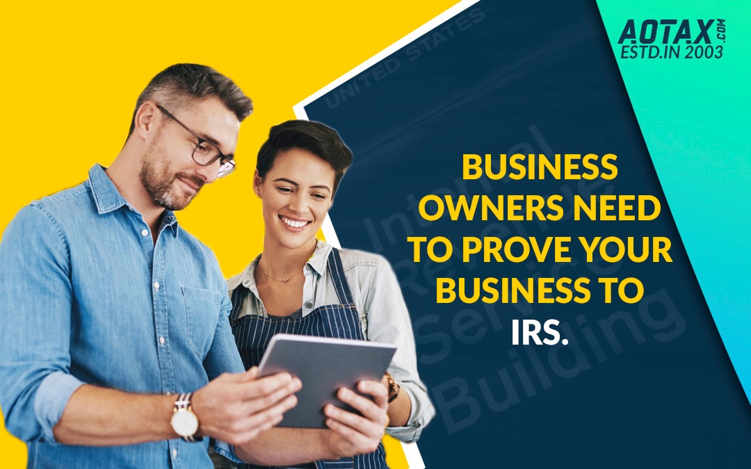Business owners need to prove your business to IRS