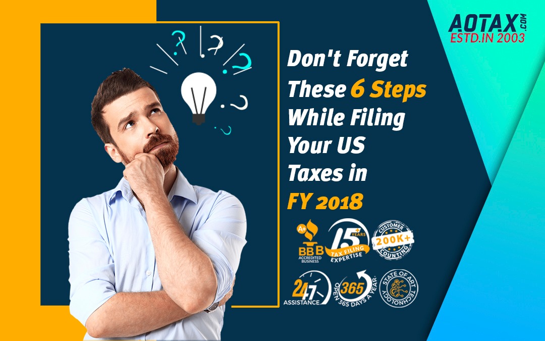 Don’t Forget These 6 Steps While Filing Your US Taxes in FY 2018