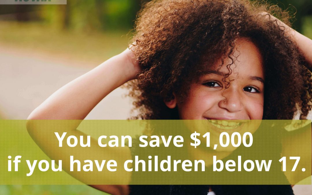 You can save $1,000 if you have children below 17.