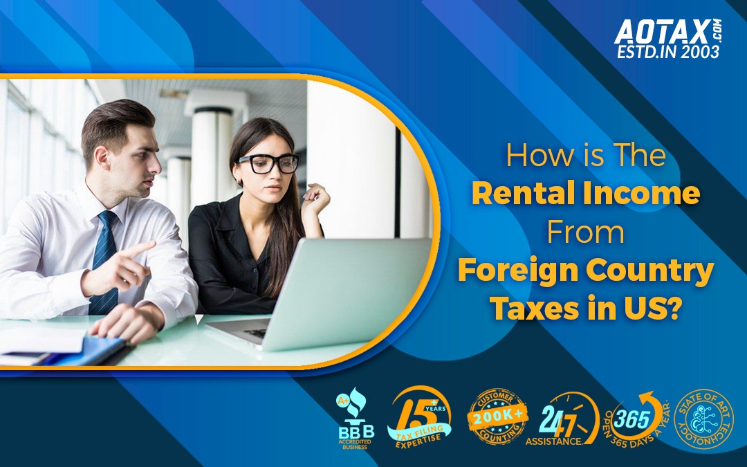 How is the Rental Income from Foreign Country taxes in US