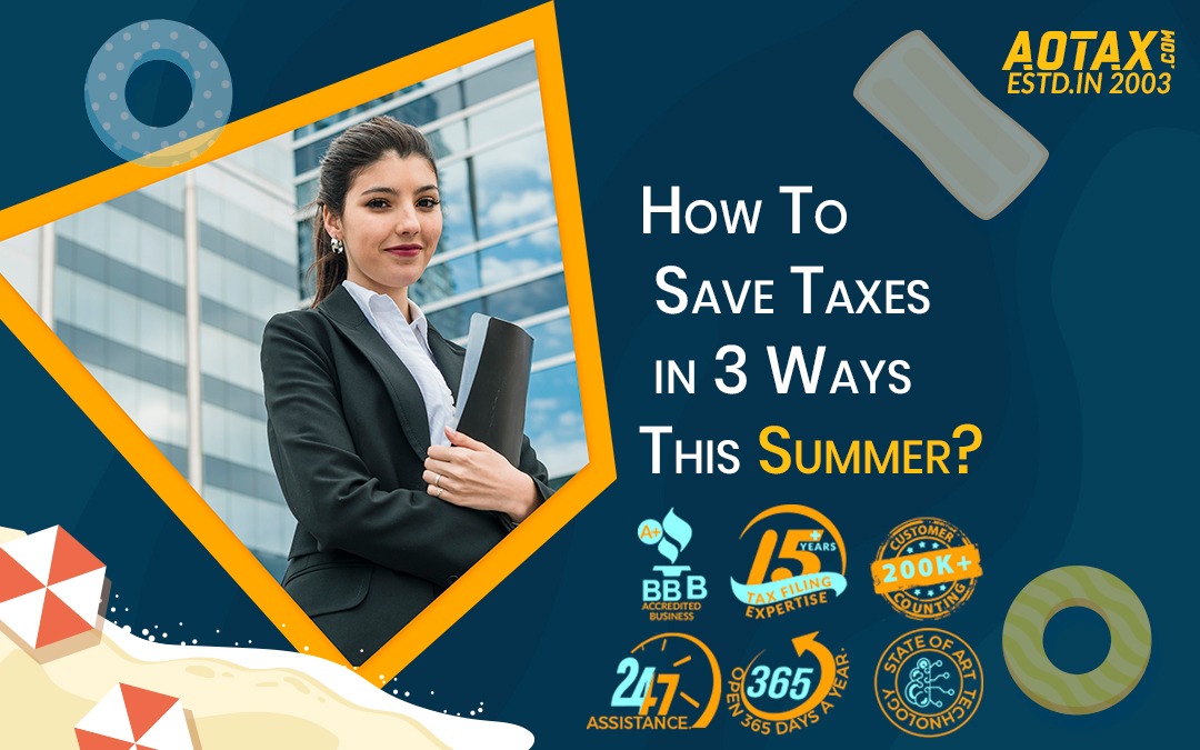 How to save taxes in 3 ways this summer