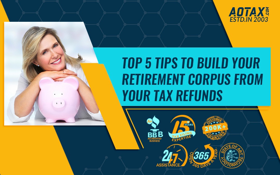 Top 5 Tips to build your Retirement Corpus from your Tax Refunds