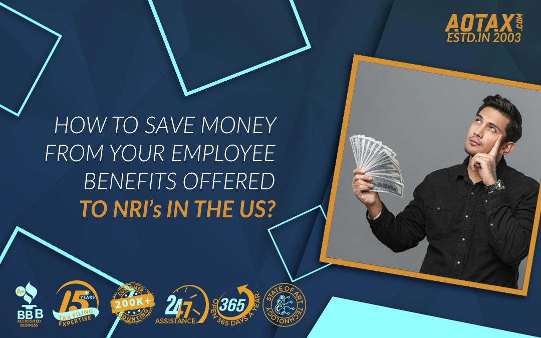 How to save money from your Employee Benefits offered to NRIs in the US