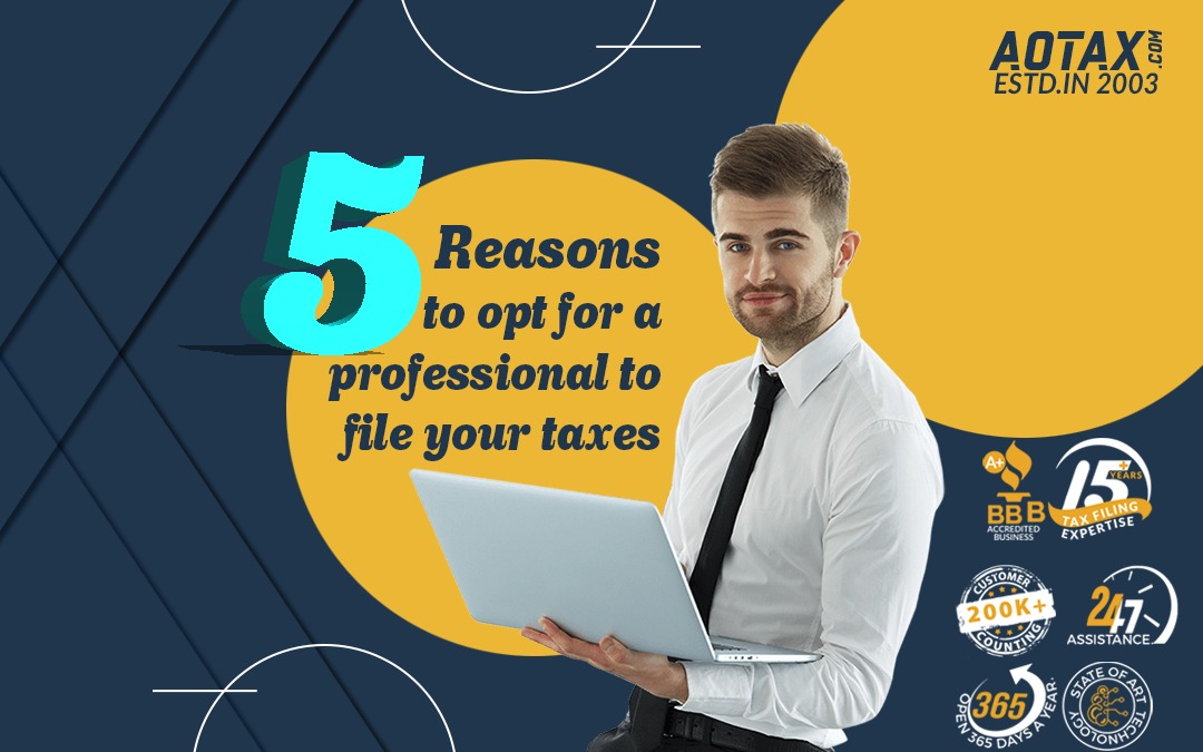 5 reasons to opt for a professional to file your taxes