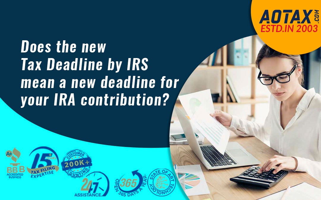 Does the new tax deadline by IRS mean a new deadline for your IRA contribution?