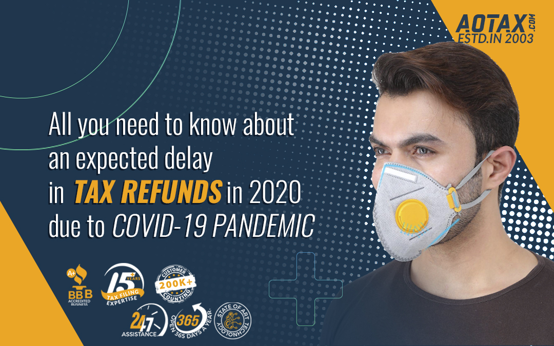 All you need to know about an expected delay in tax refunds in 2020 due to COVID-19 pandemic