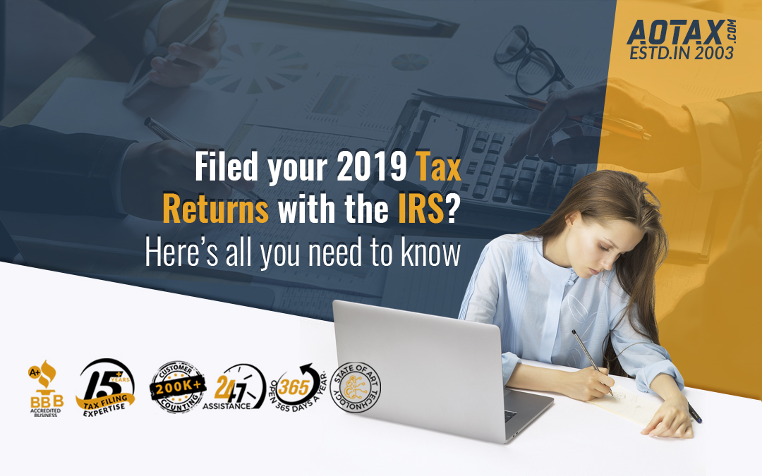 Filed your 2019 Tax Returns with the IRS Here’s all you need to know