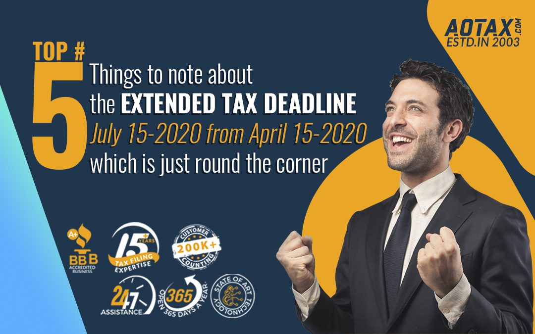 Top #5 things to note about the extended Tax deadline July 15-2020 from April 15-2020 which is just round the corner