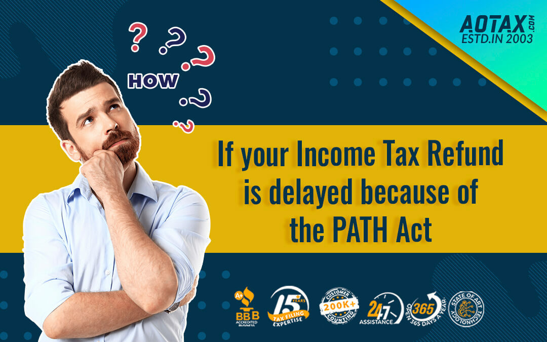 If your Tax Refund is delayed because of the PATH Act