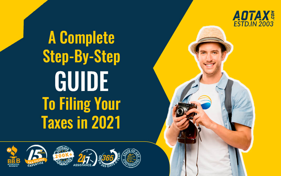 A Complete Step-By-Step Guide To Filing Your Taxes in 2021 A Complete Step-By-Step Guide To Filing Your Taxes in 2021
